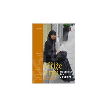 Mříže v ráji Muslimské ženy v Evropě - Kliknutím na obrázek zavřete